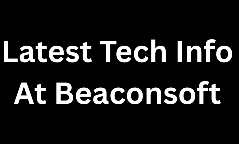 Latest Tech Info at Beaconsoft