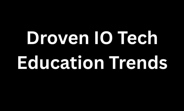 Droven IO Tech Education Trends