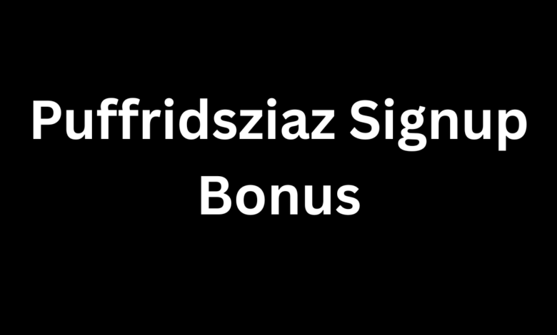 Puffridsziaz Signup Bonus